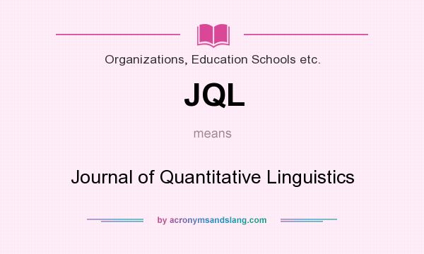 What does JQL mean? It stands for Journal of Quantitative Linguistics