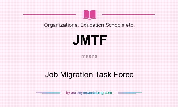 What does JMTF mean? It stands for Job Migration Task Force
