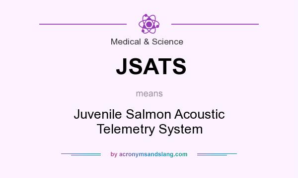 What does JSATS mean? It stands for Juvenile Salmon Acoustic Telemetry System