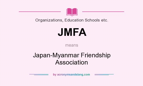 What does JMFA mean? It stands for Japan-Myanmar Friendship Association