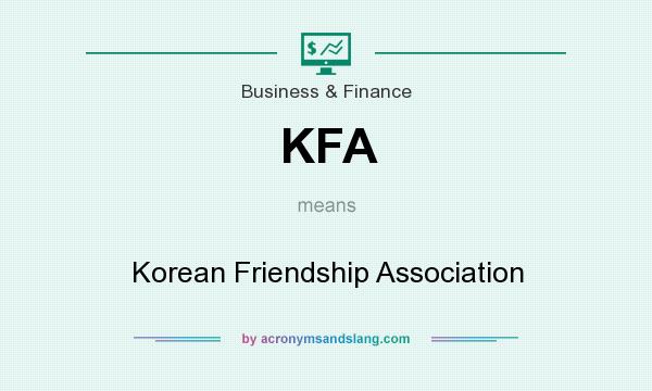 What does KFA mean? It stands for Korean Friendship Association