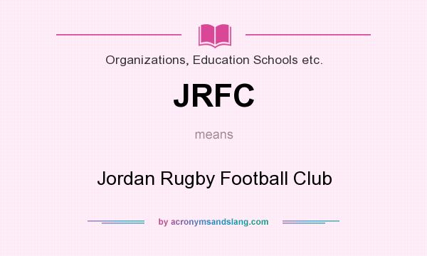 What does JRFC mean? It stands for Jordan Rugby Football Club