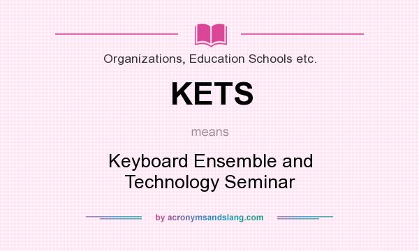 What does KETS mean? It stands for Keyboard Ensemble and Technology Seminar