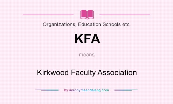 What does KFA mean? It stands for Kirkwood Faculty Association