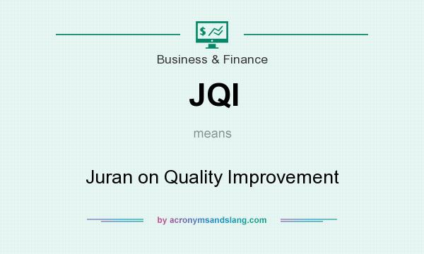 What does JQI mean? It stands for Juran on Quality Improvement