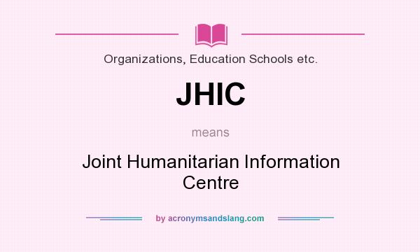 What does JHIC mean? It stands for Joint Humanitarian Information Centre