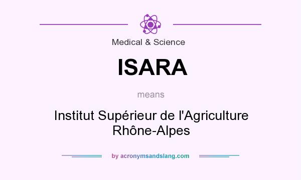 What does ISARA mean? It stands for Institut Supérieur de l`Agriculture Rhône-Alpes
