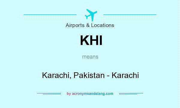 What does KHI mean? It stands for Karachi, Pakistan - Karachi