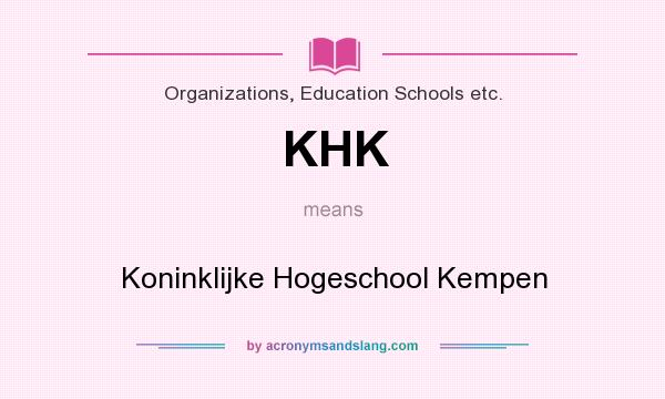 What does KHK mean? It stands for Koninklijke Hogeschool Kempen