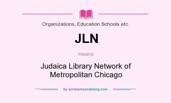 What does JLN mean? It stands for Judaica Library Network of Metropolitan Chicago