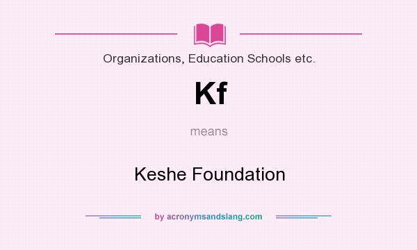 What does Kf mean? It stands for Keshe Foundation