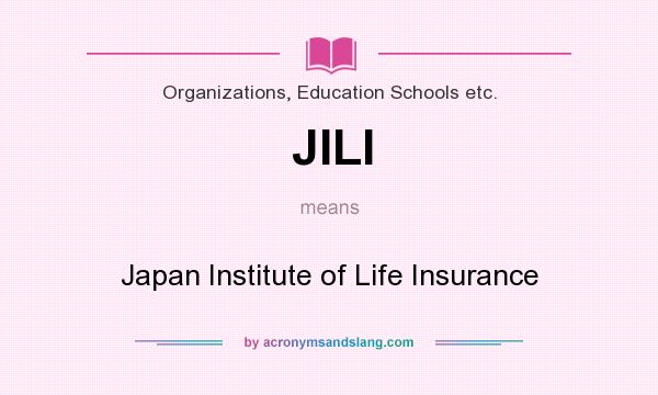 What does JILI mean? It stands for Japan Institute of Life Insurance