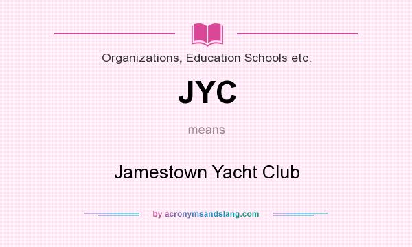What does JYC mean? It stands for Jamestown Yacht Club