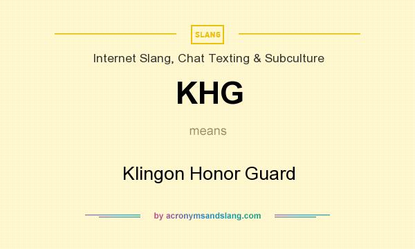 What does KHG mean? It stands for Klingon Honor Guard