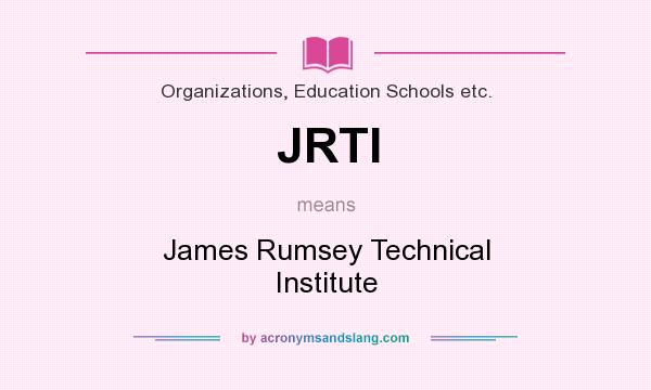 What does JRTI mean? It stands for James Rumsey Technical Institute