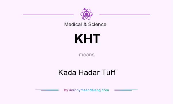 What does KHT mean? It stands for Kada Hadar Tuff
