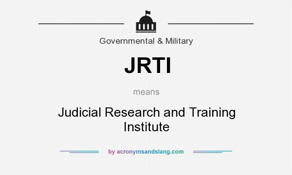 What does JRTI mean? It stands for Judicial Research and Training Institute