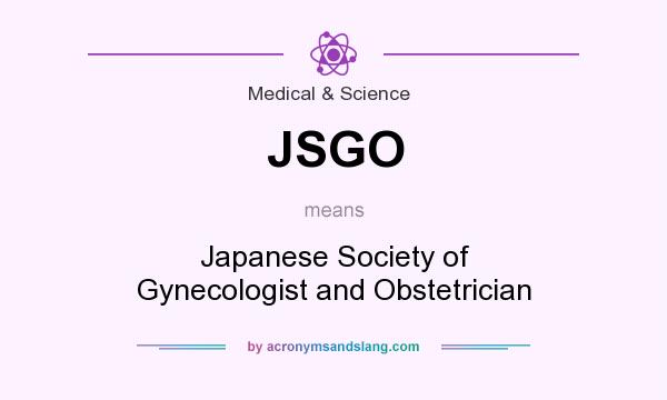 What does JSGO mean? It stands for Japanese Society of Gynecologist and Obstetrician