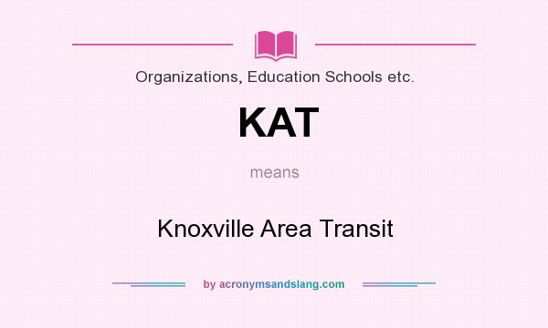 What does KAT mean? It stands for Knoxville Area Transit