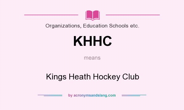 What does KHHC mean? It stands for Kings Heath Hockey Club