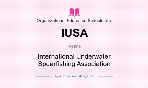 What does IUSA mean? It stands for International Underwater Spearfishing Association