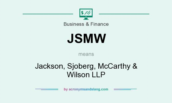 What does JSMW mean? It stands for Jackson, Sjoberg, McCarthy & Wilson LLP