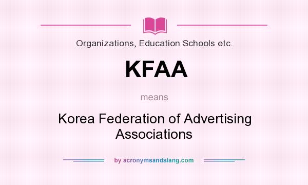 What does KFAA mean? It stands for Korea Federation of Advertising Associations