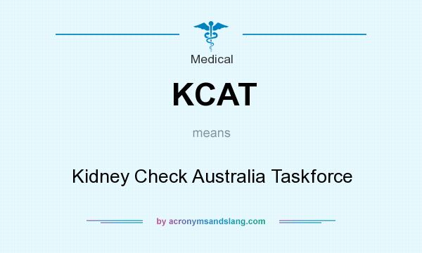 What does KCAT mean? It stands for Kidney Check Australia Taskforce