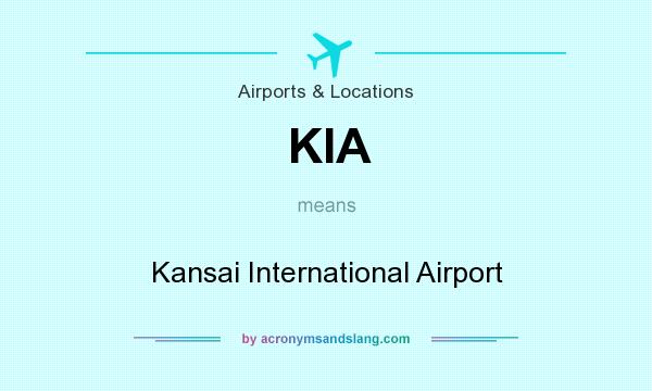 What does KIA mean? It stands for Kansai International Airport