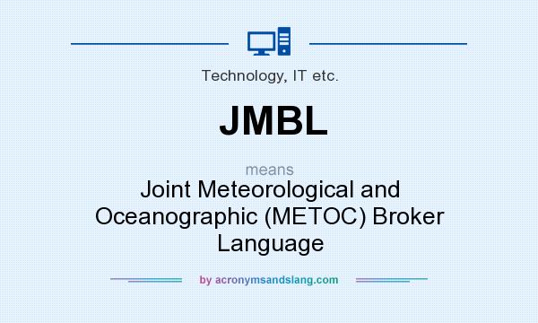 What does JMBL mean? It stands for Joint Meteorological and Oceanographic (METOC) Broker Language