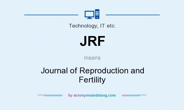 What does JRF mean? It stands for Journal of Reproduction and Fertility
