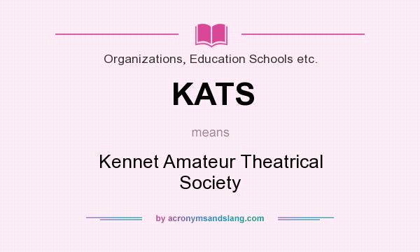 What does KATS mean? It stands for Kennet Amateur Theatrical Society