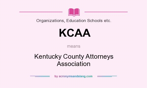 What does KCAA mean? It stands for Kentucky County Attorneys Association