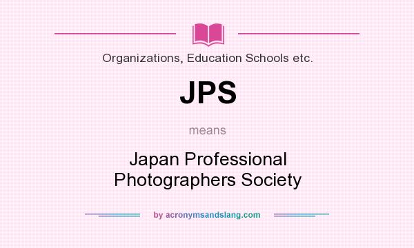 What does JPS mean? It stands for Japan Professional Photographers Society