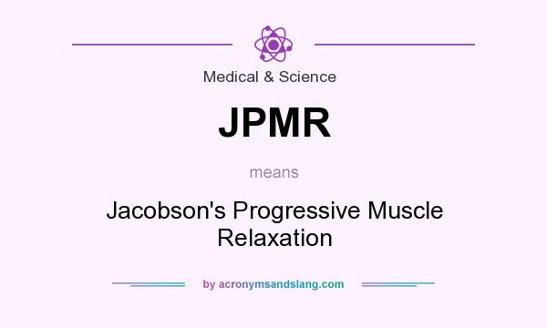 What does JPMR mean? It stands for Jacobson`s Progressive Muscle Relaxation