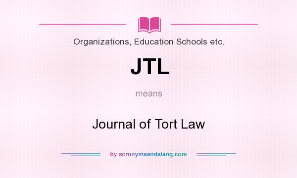 What does JTL mean? It stands for Journal of Tort Law