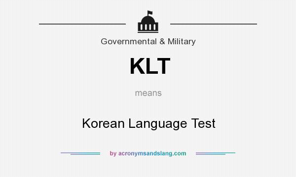 What does KLT mean? It stands for Korean Language Test
