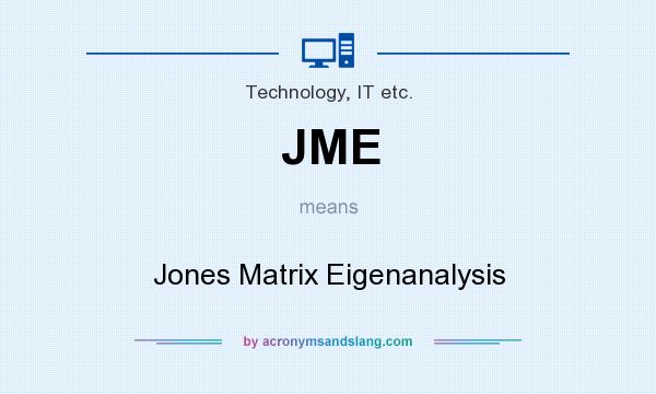 What does JME mean? It stands for Jones Matrix Eigenanalysis