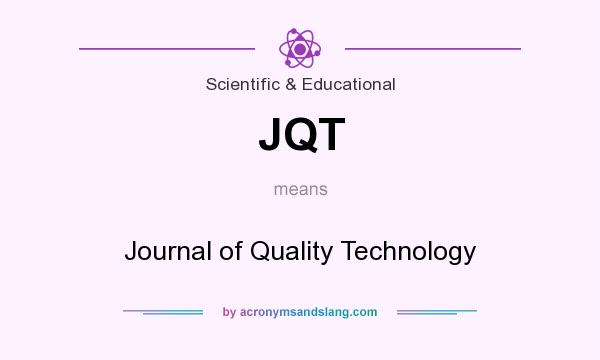 What does JQT mean? It stands for Journal of Quality Technology