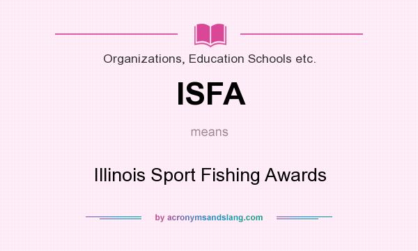 What does ISFA mean? It stands for Illinois Sport Fishing Awards