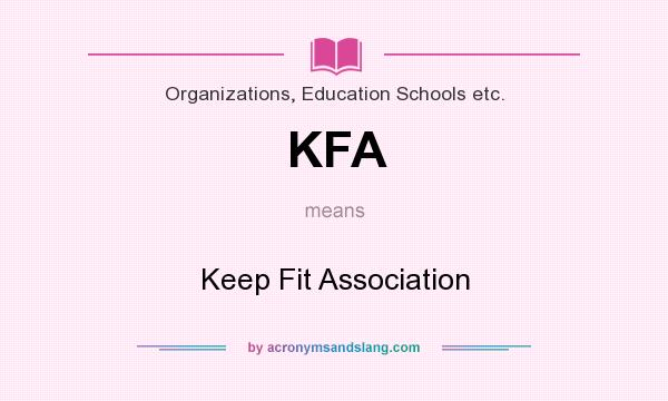 What does KFA mean? It stands for Keep Fit Association