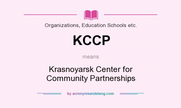 What does KCCP mean? It stands for Krasnoyarsk Center for Community Partnerships