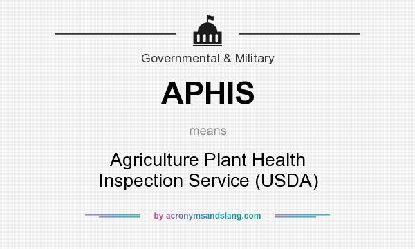 What does APHIS mean? It stands for Agriculture Plant Health Inspection Service (USDA)