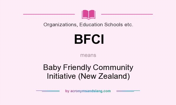 What does BFCI mean? It stands for Baby Friendly Community Initiative (New Zealand)