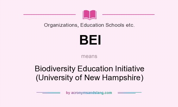 What does BEI mean? It stands for Biodiversity Education Initiative (University of New Hampshire)