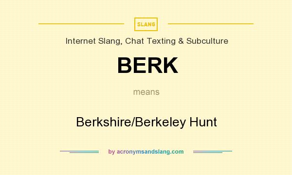 What does BERK mean? It stands for Berkshire/Berkeley Hunt