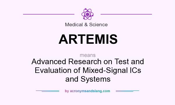 What does ARTEMIS mean? It stands for Advanced Research on Test and Evaluation of Mixed-Signal ICs and Systems