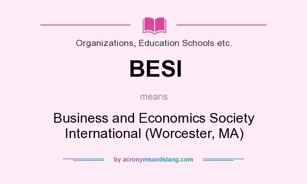 What does BESI mean? It stands for Business and Economics Society International (Worcester, MA)