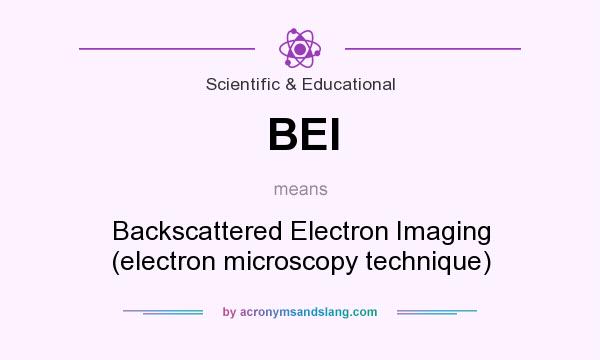 What does BEI mean? It stands for Backscattered Electron Imaging (electron microscopy technique)
