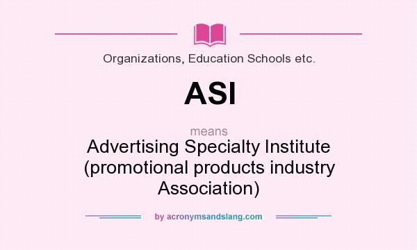 What does ASI mean? It stands for Advertising Specialty Institute (promotional products industry Association)